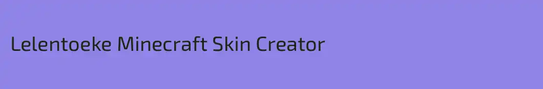 Lelentoeke Minecraft Skin Creator